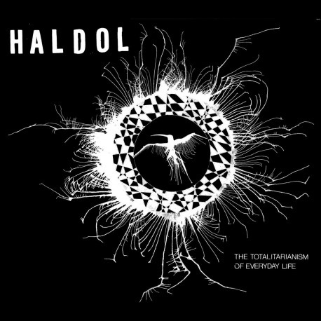 HALDOL - The Totalitarianism Of Every Day Life Lp