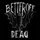 BETTER OFF DEAD - Sans Issue  7"