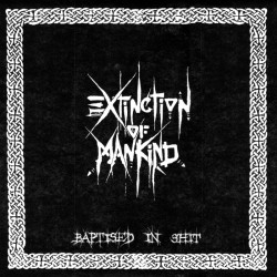 EXTINCTION OF MANKIND - Baptised In Shit LP