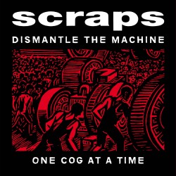 SCRAPS - Dismantle the machine one cog at a time LP