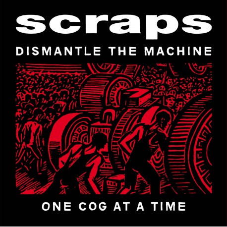 SCRAPS - Dismantle the machine one cog at a time LP