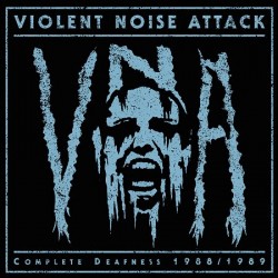 VIOLENT NOISE ATTACK - Complete deafness 1988-1989 | LP