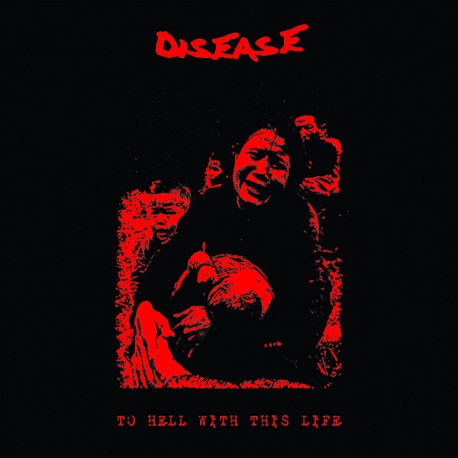 DISEASE - To Hell With This Life LP